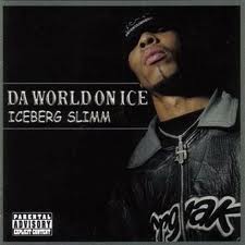 iceberg slimm da world on ice